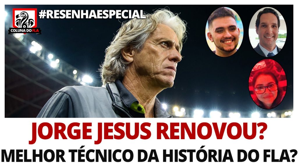 Um ano de Jorge Jesus no Flamengo: o Mister já pode ser considerado o melhor técnico da história? Participe com a #ResenhaEspecial