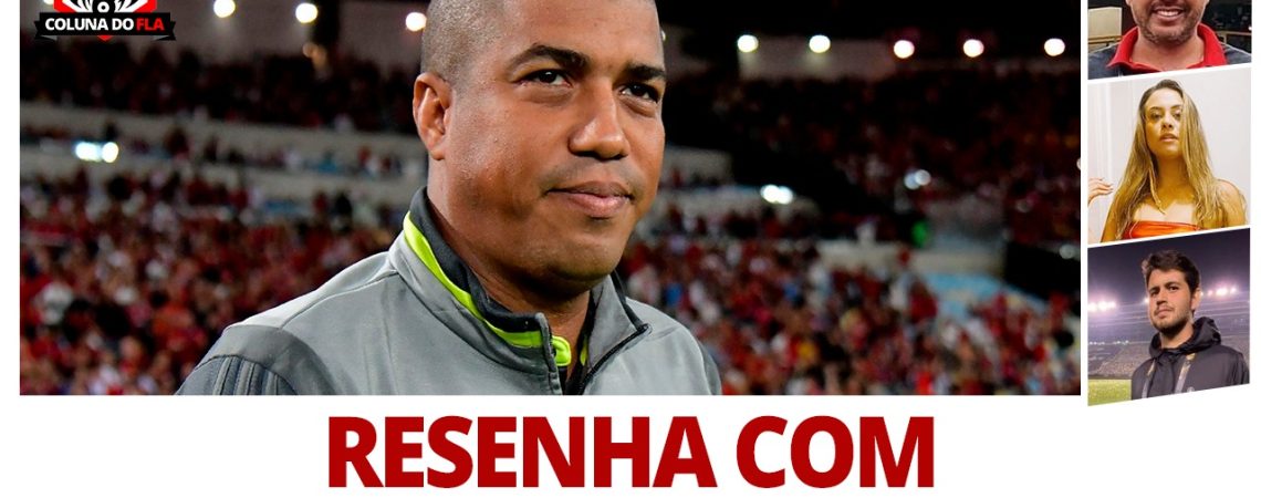 Convidado especial! Ex-técnico interino do Flamengo, Marcello Salles ‘Fera’ participa do #ResenhaAoVivo