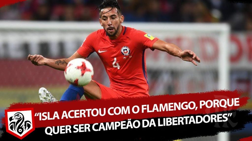 “Isla acertou com o Flamengo, porque quer ser campeão da Libertadores”