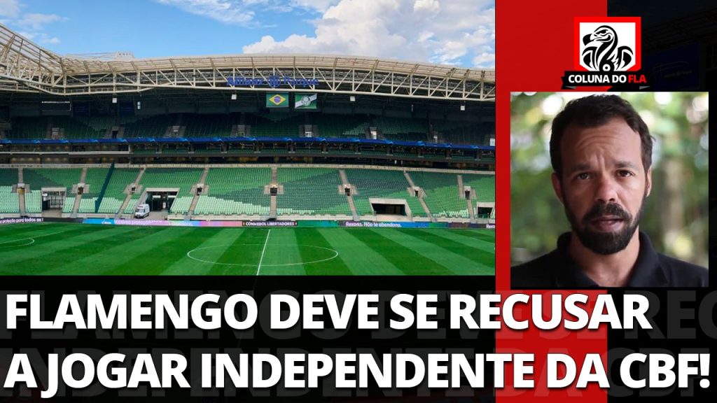 Comentarista defende que Flamengo se recuse a jogar contra o Palmeiras, independente de decisão da CBF