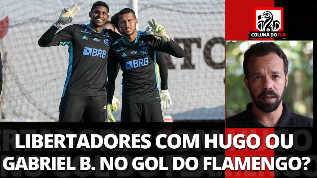 Comentarista indica preferência por Hugo Souza para jogo do Flamengo pela Libertadores