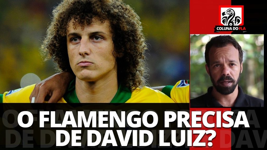 Comentarista não vê David Luiz como prioridade e aponta ‘ajustes necessários’ no sistema defensivo