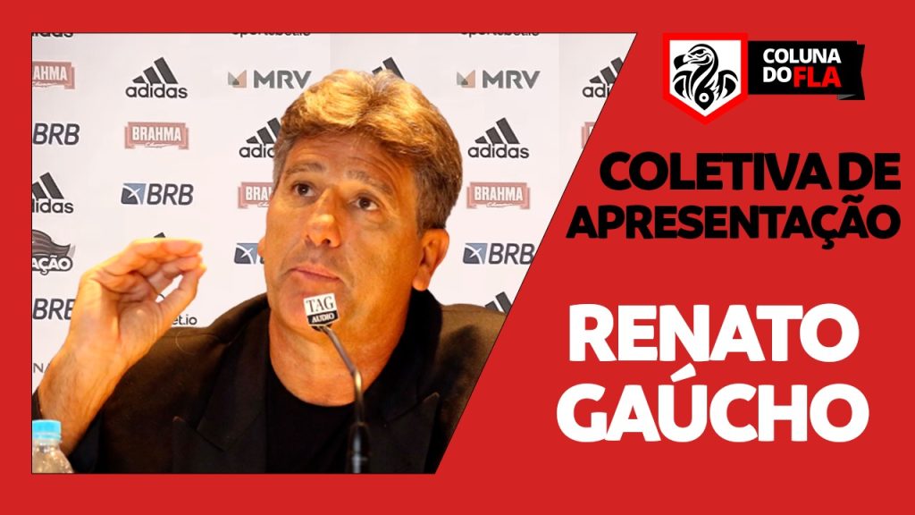 AO VIVO: acompanhe a apresentação de Renato Gaúcho com o Coluna do Fla