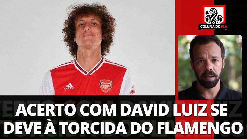 Comentarista aponta papel fundamental da torcida do Flamengo em acerto com David Luiz