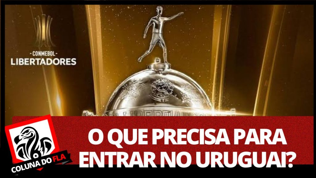 Libertadores: saiba o que você precisa para entrar no Uruguai