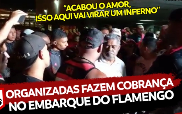 “Acabou o amor, vai virar um inferno”: torcedores do Flamengo engrossam o tom em protesto