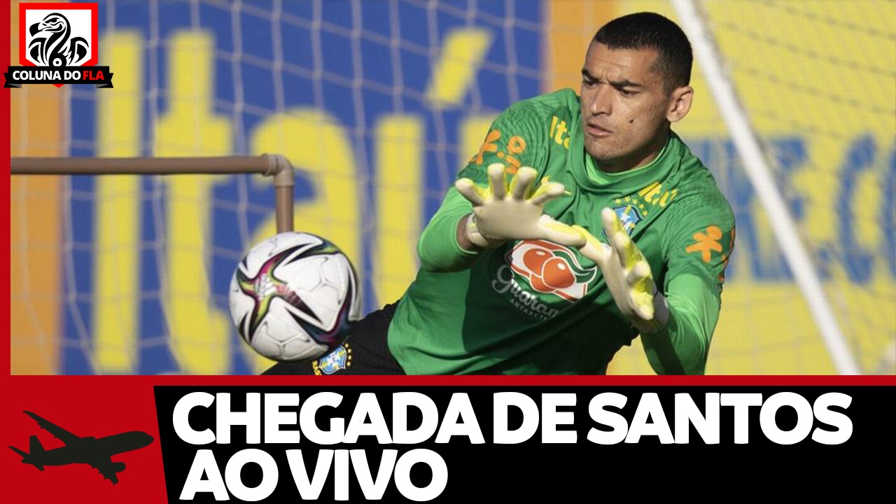 AO VIVO: assista ao desembarque do goleiro Santos, novo reforço do Flamengo