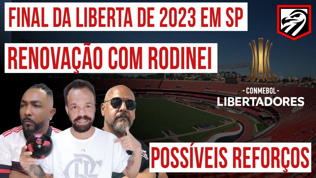 AO VIVO: final da Libertadores 2023, renovação de Rodinei e possíveis reforços no Flamengo