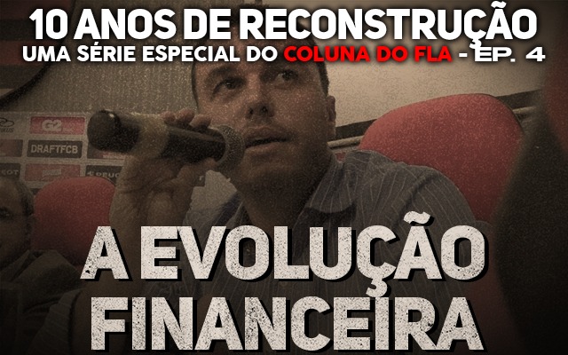 10 Anos de Reconstrução – A evolução financeira do Flamengo (Ep.04)