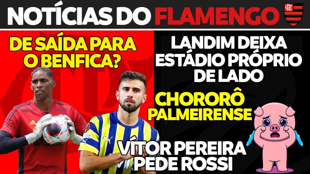 AO VIVO | Diego Rossi no Fla, ‘chorôrô’ do Palmeiras e goleiro indo para Portugal; veja últimas notícias