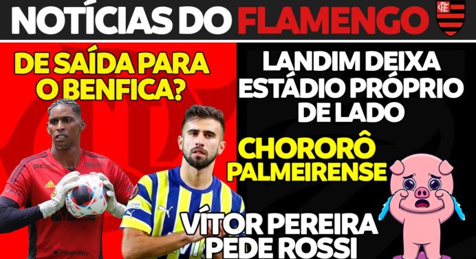 AO VIVO | Diego Rossi no Fla, ‘chorôrô’ do Palmeiras e goleiro indo para Portugal; veja últimas notícias