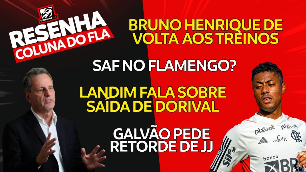 AO VIVO | Bruno Henrique de volta, SAF no Flamengo e Landim assumindo pressão; veja últimas notícias