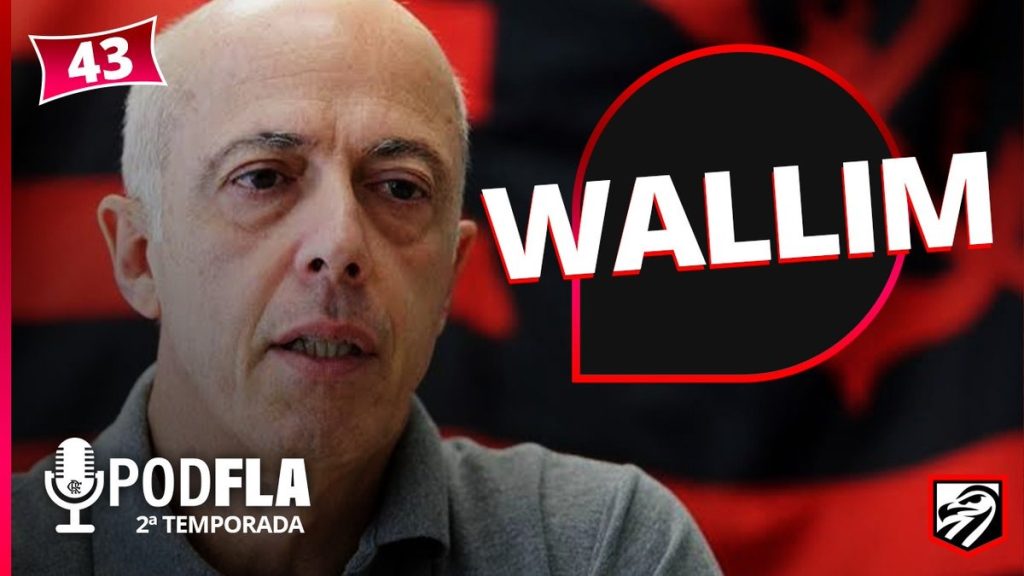 Wallim Vasconcellos revela qual foi a contratação que mais deu trabalho no Flamengo