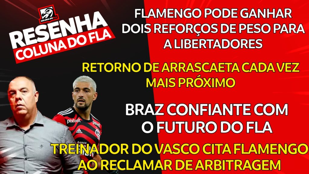 AO VIVO | Reforços de peso para Libertadores e Vasco citando Fla para reclamar da arbitragem; confira últimas notícias