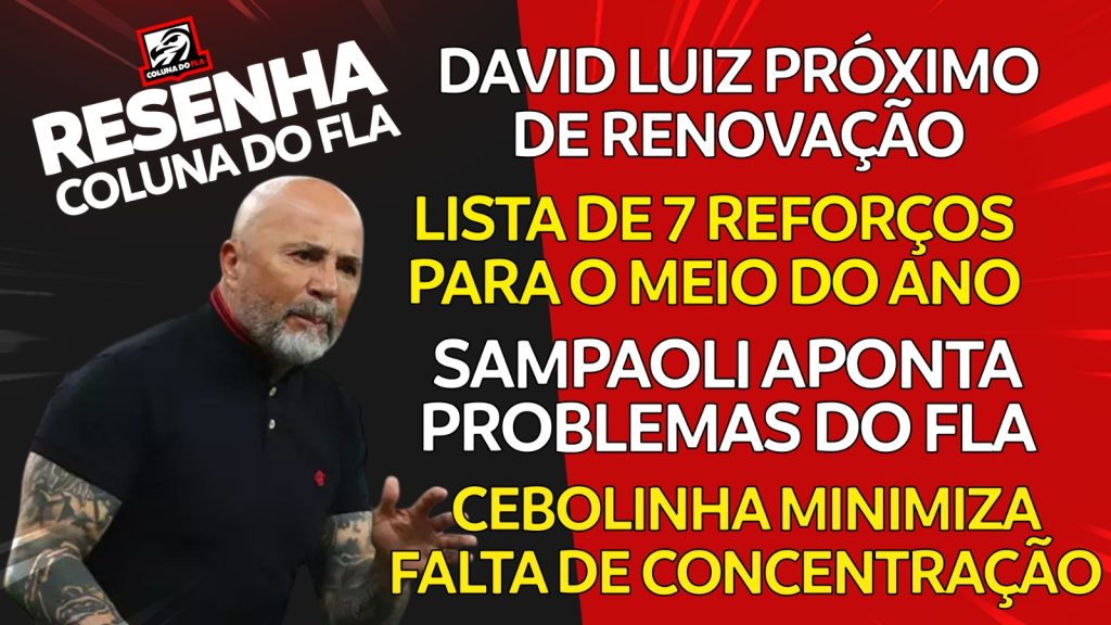 AO VIVO | Lista de 7 reforços, renovação de David Luiz e péssimo desempenho do Fla no Brasileirão; veja últimas notícias