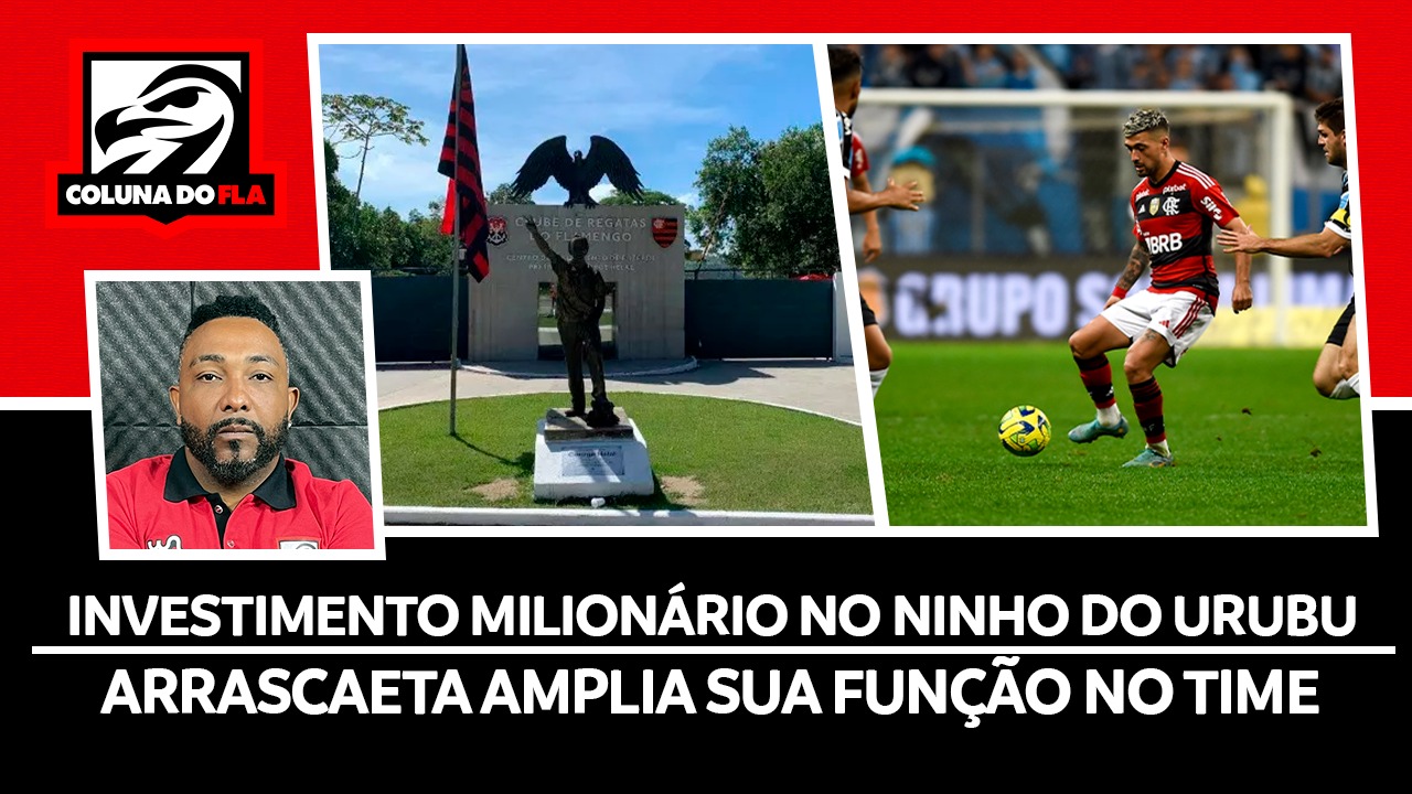 Notícias do Flamengo hoje: renovação com estrela do elenco, investimento milionário e mudanças de Arrascaeta