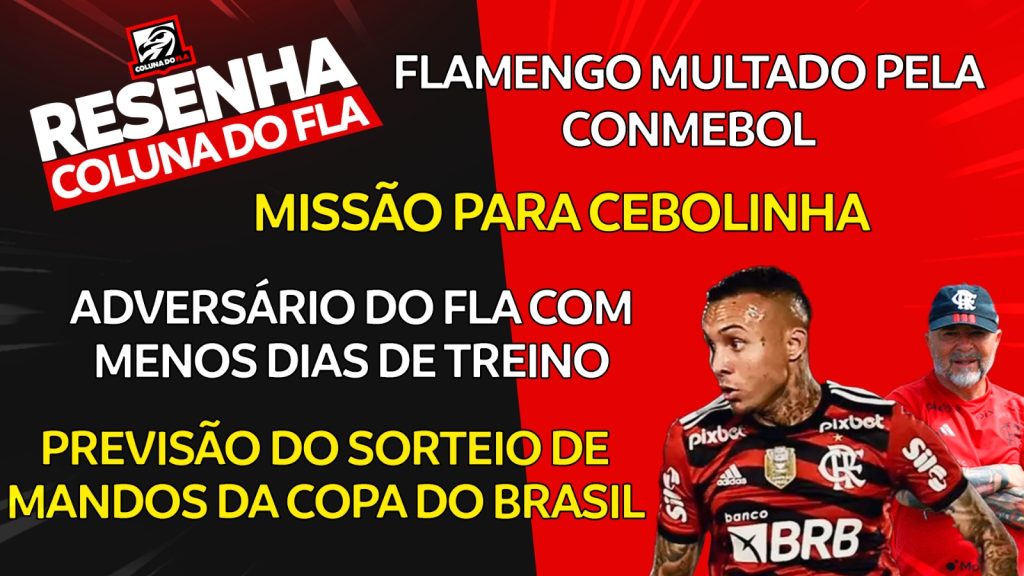 Notícias do Flamengo hoje: punição da Conmebol, sorteio da Copa do Brasil e ‘missão’ para Everton Cebolinha