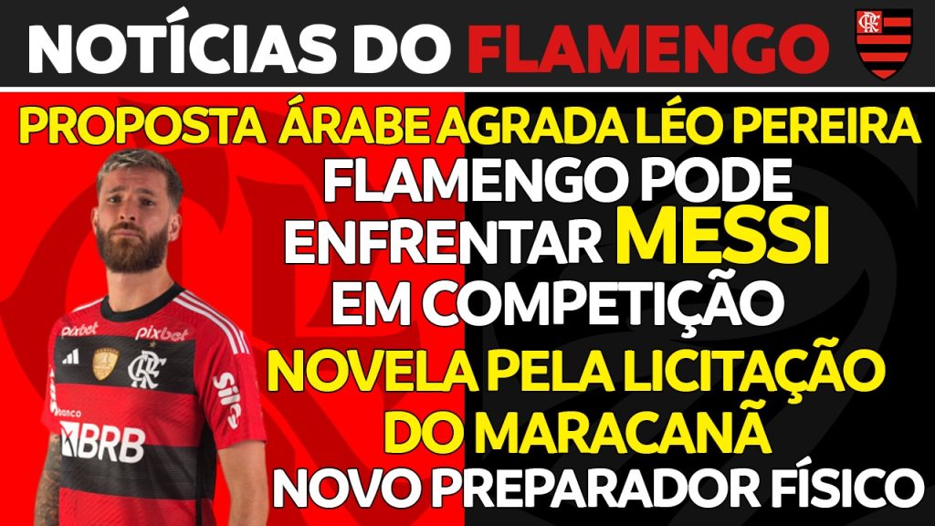 Notícias do Flamengo hoje: proposta por Léo Pereira, licitação do Maracanã, novo preparador físico e mais