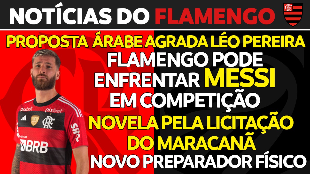 Notícias do Flamengo hoje: proposta por Léo Pereira, licitação do Maracanã, novo preparador físico e mais