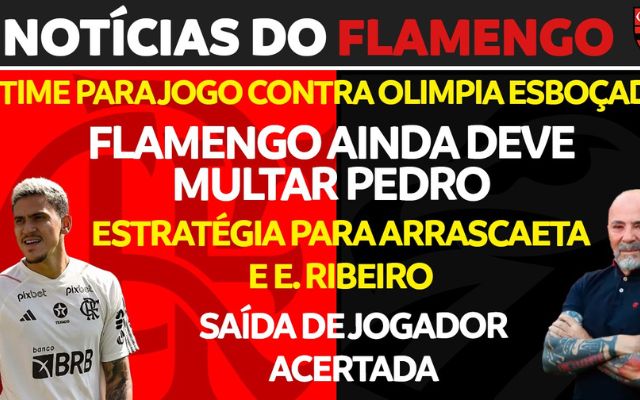 Notícias do Flamengo hoje: multa de Pedro, jogador de saída e time titular para Libertadores