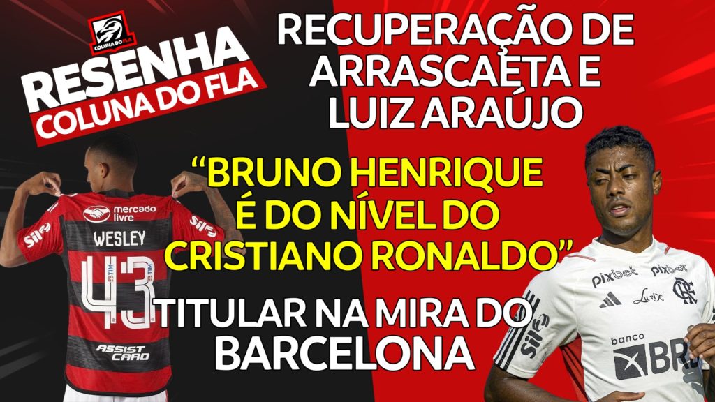 Notícias do Flamengo hoje: Wesley interessa ao Barcelona, chance para Rossi e recuperações de Arrascaeta e Luiz Araújo