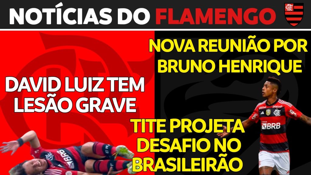 Notícias do Flamengo hoje: renovação de Bruno Henrique, lesão de David Luiz e jogo em Uberlândia