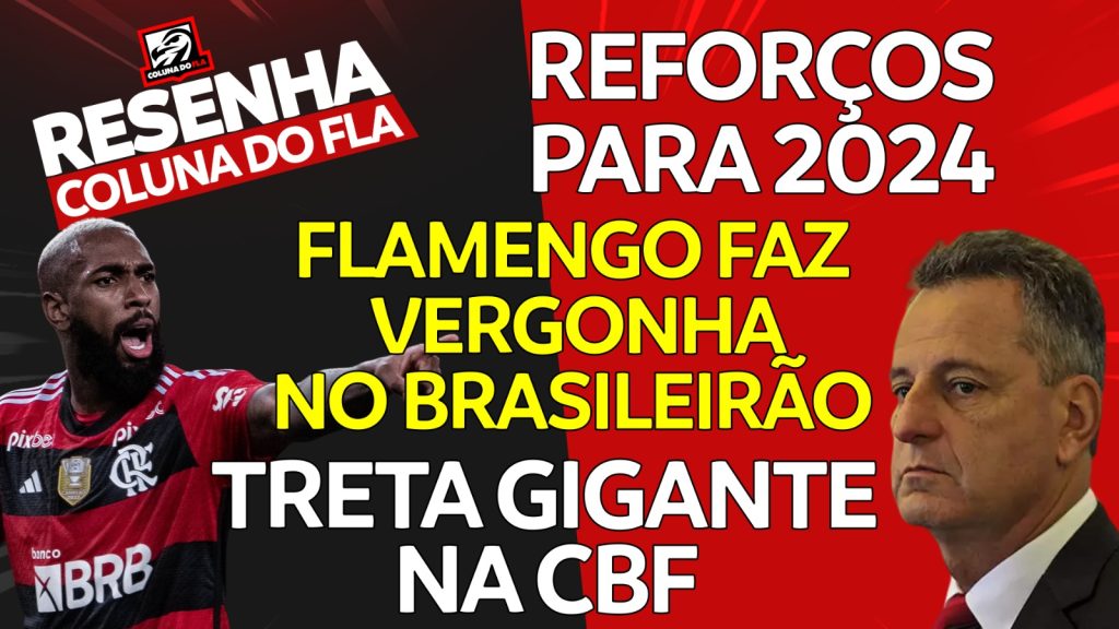 Notícias do Flamengo hoje: reforços para 2024, choro do Botafogo e presidente da CBF destituído