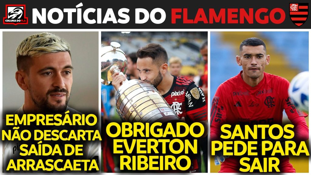 Notícias do Flamengo hoje: Everton Ribeiro no Bahia, Santos pede saída, Arrascaeta de olho no mercado e situação de Léo Ortiz