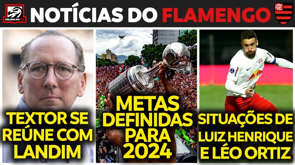 Notícias do Flamengo hoje: situação de Luiz Henrique e Ortiz, metas para 2024 e reunião entre Textor e Landim