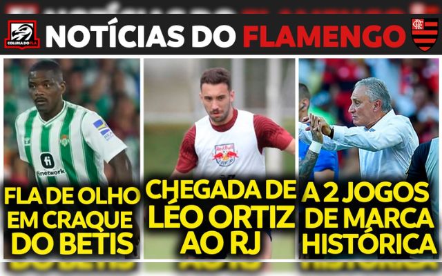 Notícias do Fla hoje: chegada de Léo Ortiz, marca histórica com Tite e pedido de Fla-Flu no Carioca