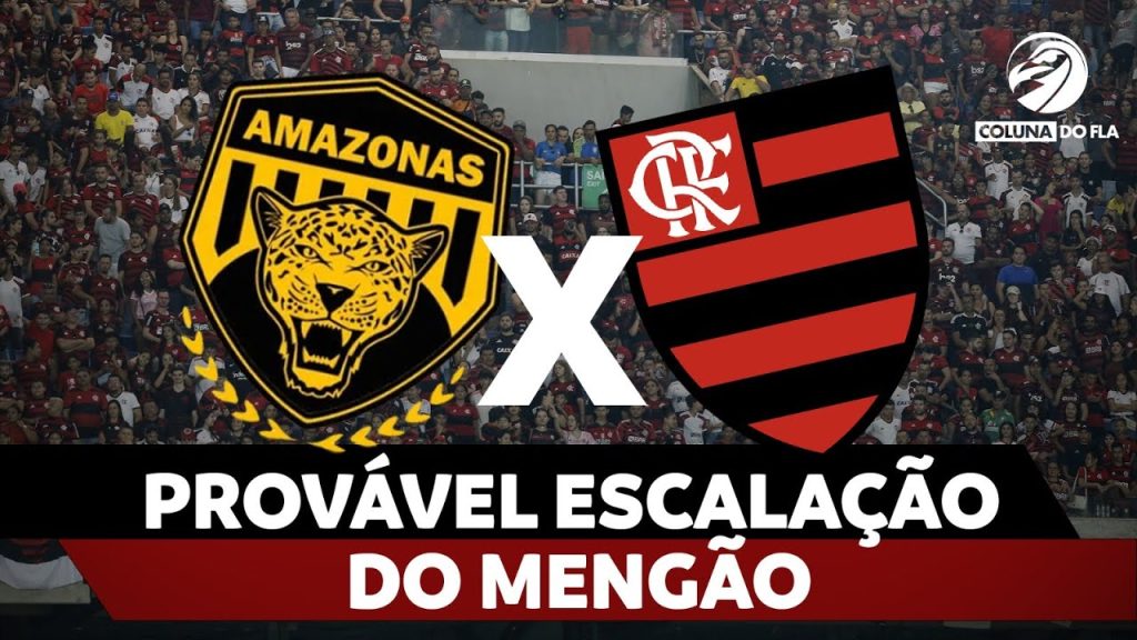 PROVÁVEL ESCALAÇÃO DO MENGÃO – AMAZONAS X FLAMENGO | COPA DO BRASIL 2024