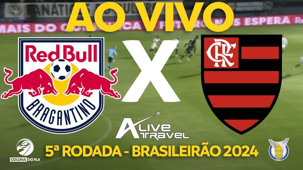 RB BRAGANTINO X FLAMENGO AO VIVO – 5ª RODADA – BRASILEIRÃO 2024 – NARRAÇÃO RAFA PENIDO