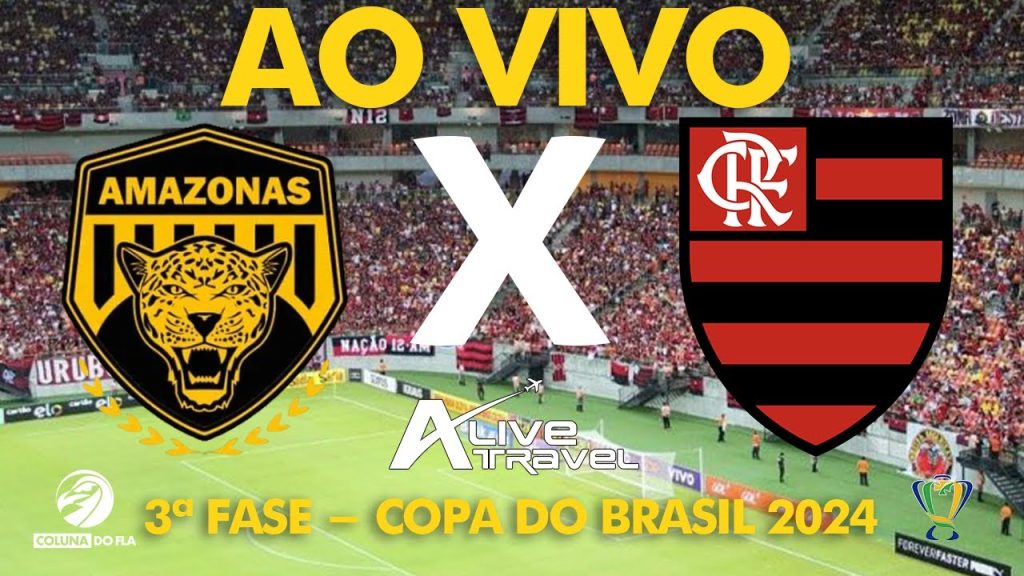 AMAZONAS X FLAMENGO AO VIVO – 3ª FASE – COPA DO BRASIL 2024 – NARRAÇÃO RAFA PENIDO