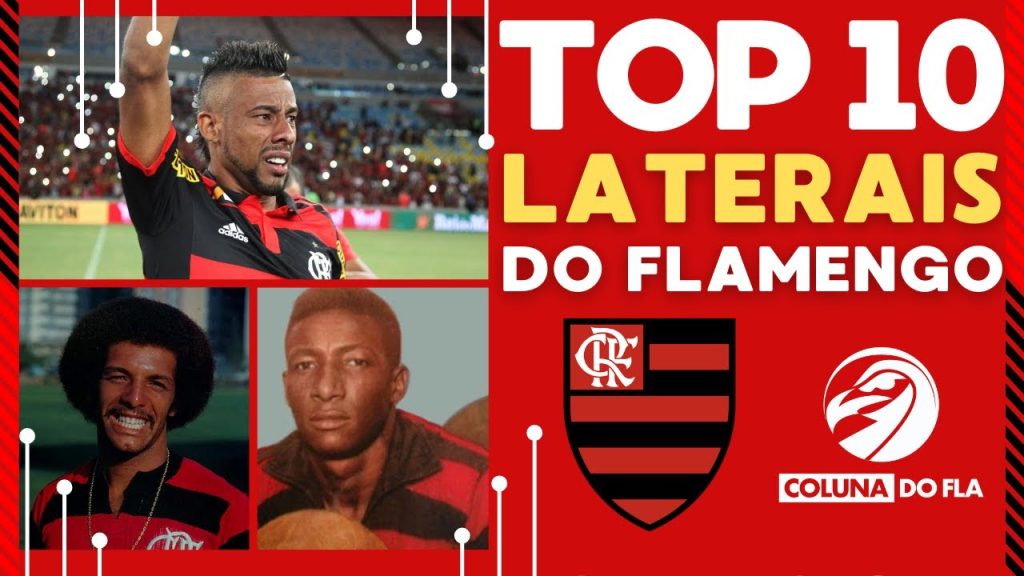 OS 10 MAIORES LATERAIS DO FLAMENGO