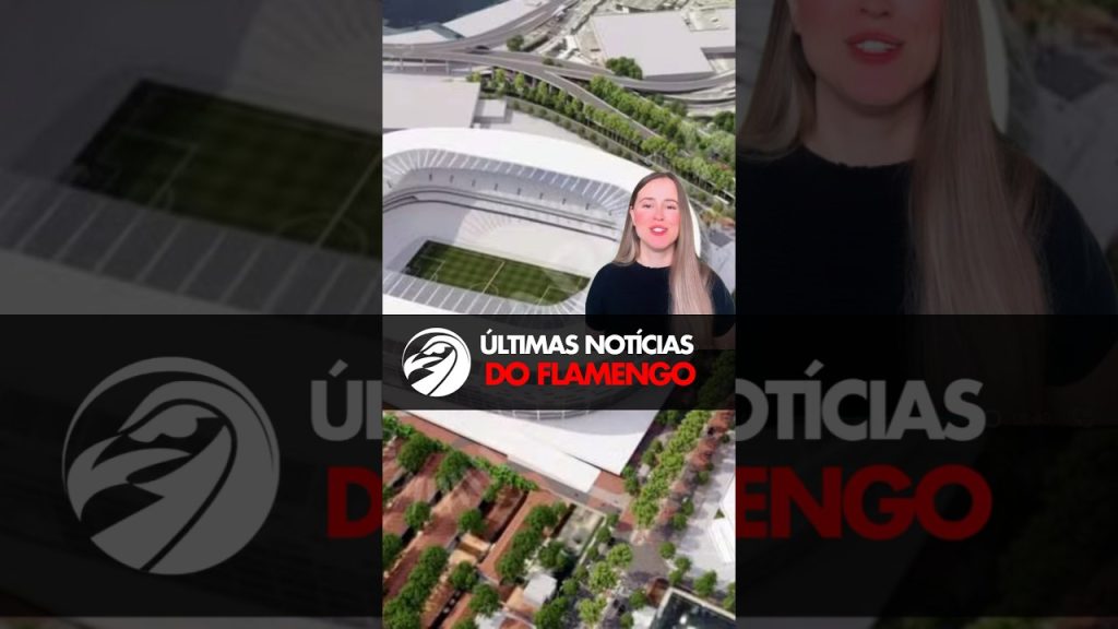 ÚLTIMAS NOTÍCIAS DO FLAMENGO – ESTÁDIO NO GASÔMETRO E MAIS