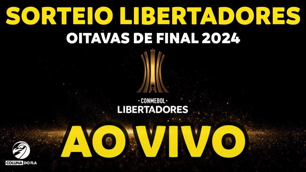 SORTEIO LIBERTADORES OITAVAS DE FINAL 2024 – AO VIVO