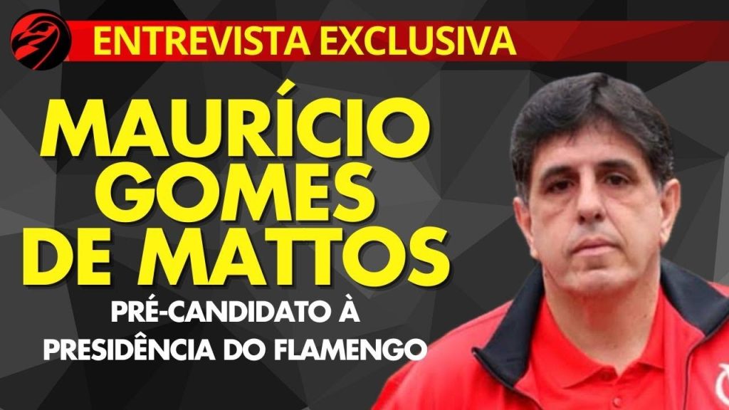 EXCLUSIVA: MAURÍCIO GOMES DE MATTOS | PRÉ-CANDIDATO À PRESIDÊNCIA DO FLAMENGO