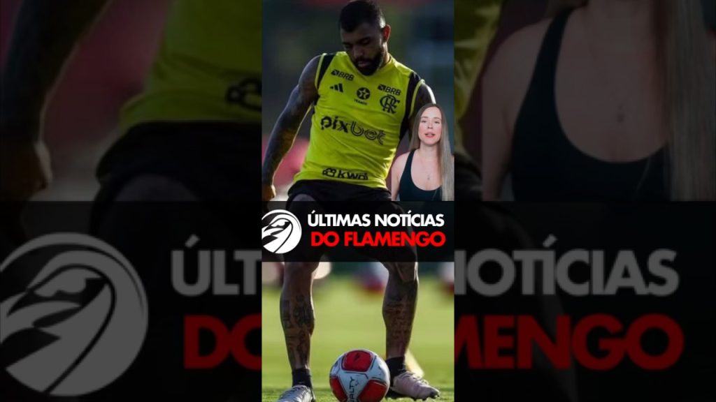 ÚLTIMAS NOTÍCIAS DO FLAMENGO – GABIGOL FORA DE VIAGEM