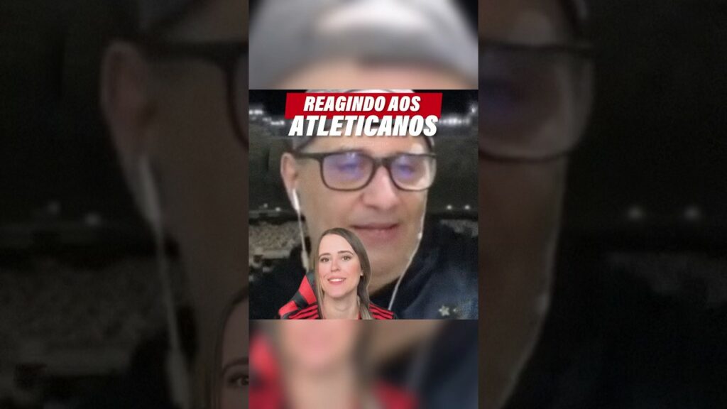 REAGINDO AOS ATLETICANOS – ATLÉTICO-MG 2×4 FLAMENGO