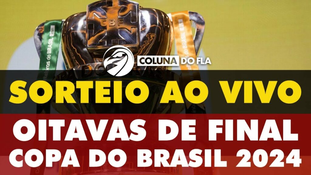 AO VIVO: SORTEIO COPA DO BRASIL 2024 – OITAVAS DE FINAL