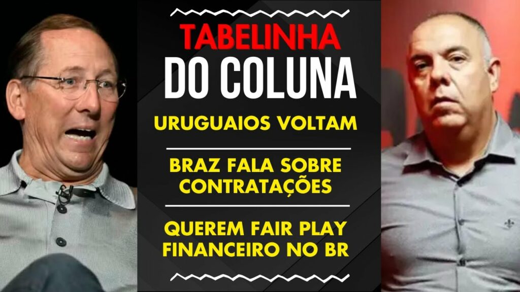 BRAZ SE MANIFESTA SOBRE CONTRATAÇÕES | FAIR PLAY FINANCEIRO NO BRASIL | FLAMENGO COM MARCA VALIOSA