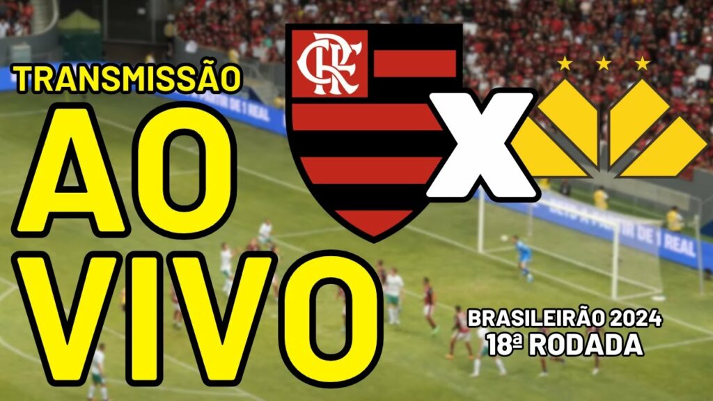 FLAMENGO X CRICIÚMA TRANSMISSÃO AO VIVO – 18ª RODADA – BRASILEIRÃO 2024