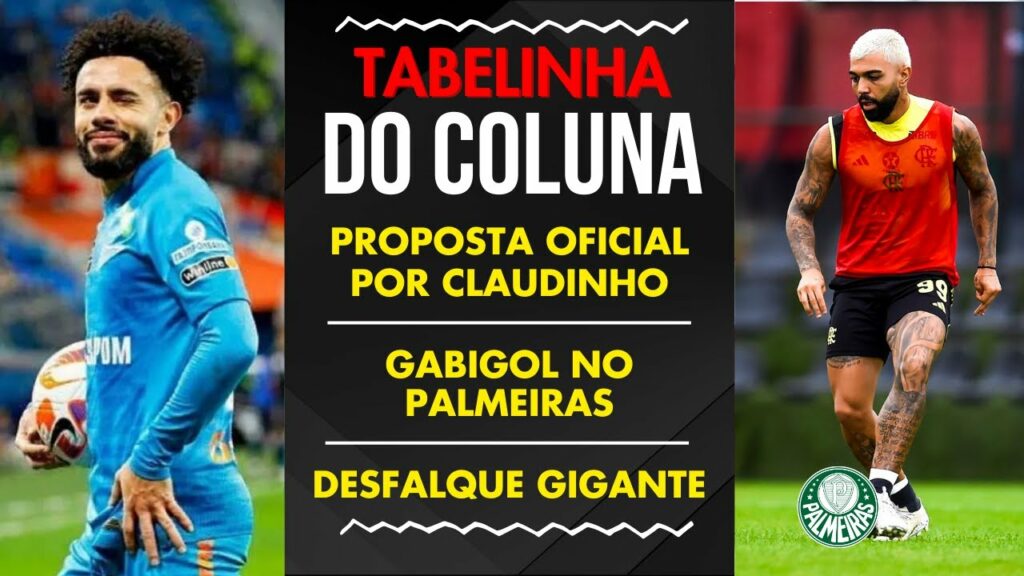 FLAMENGO FAZ PROPOSTA OFICIAL POR CLAUDINHO | GABIGOL NO PALMEIRAS? | DESFALQUE GIGANTE