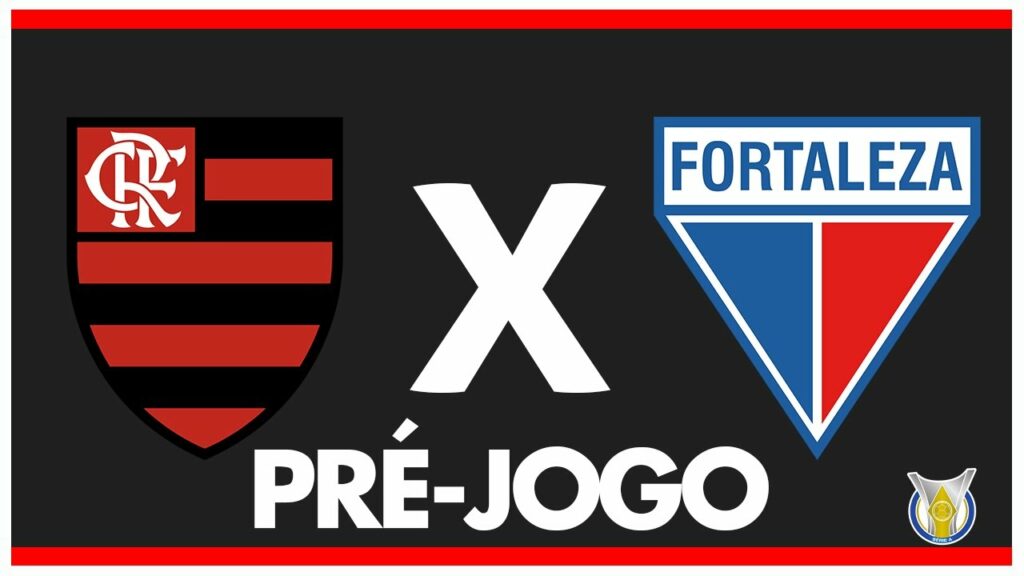 FLAMENGO X FORTALEZA – PRÉ-JOGO: 16ª RODADA – BRASILEIRÃO 2024