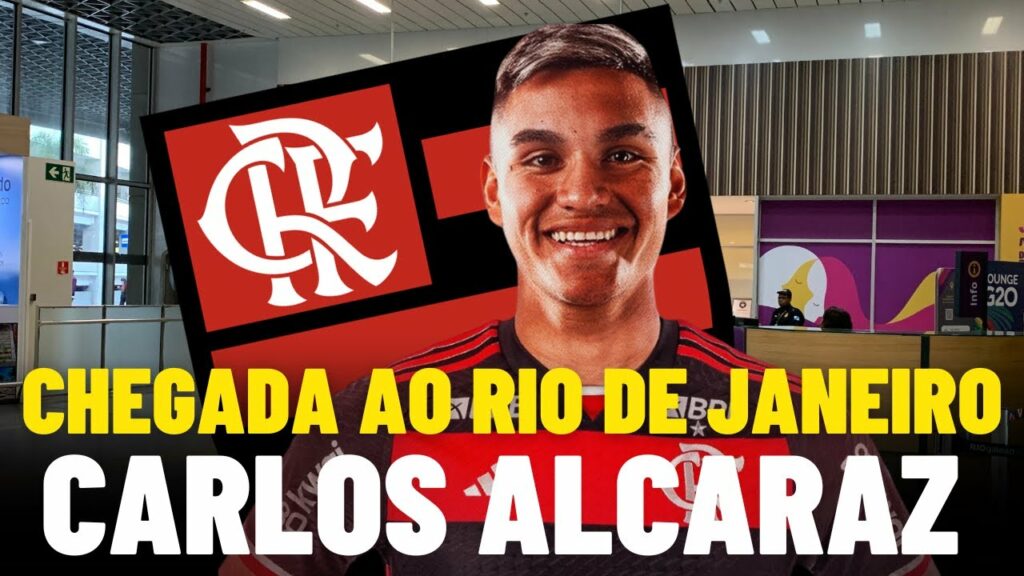 CHEGADA DE CARLOS ALCARAZ – NOVO CRAQUE DO FLAMENGO