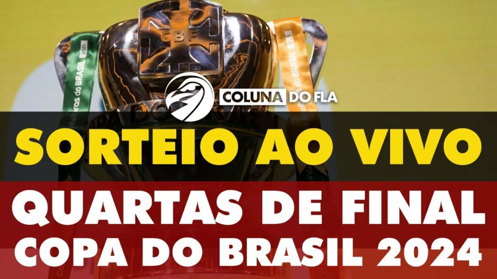 AO VIVO: SORTEIO COPA DO BRASIL 2024 – QUARTAS DE FINAL