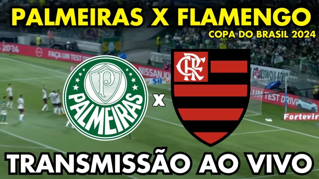 PALMEIRAS X FLAMENGO TRANSMISSÃO AO VIVO – OITAVAS DE FINAL II – COPA DO BRASIL 2024