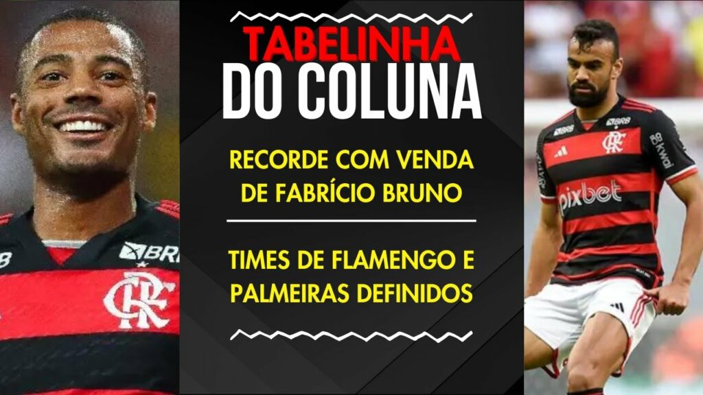 RECORDE COM VENDA DE FABRÍCIO BRUNO | TIMES DEFINIDOS DE FLAMENGO E PALMEIRAS