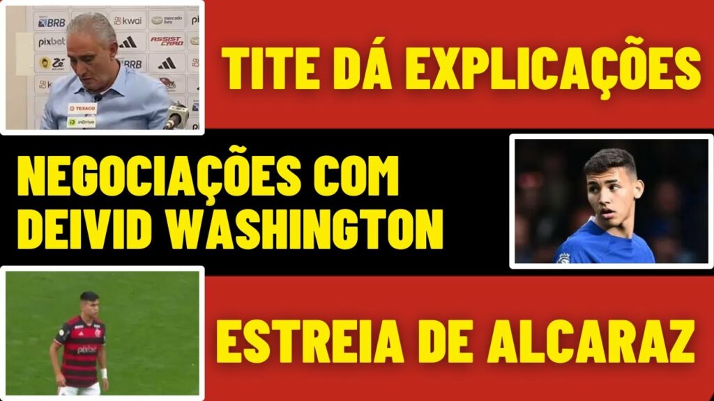 TITE DÁ EXPLICAÇÕES | ESTREIA DE ALCARAZ | NEGOCIAÇÕES COM DEIVID WASHINGTON NO FLAMENGO