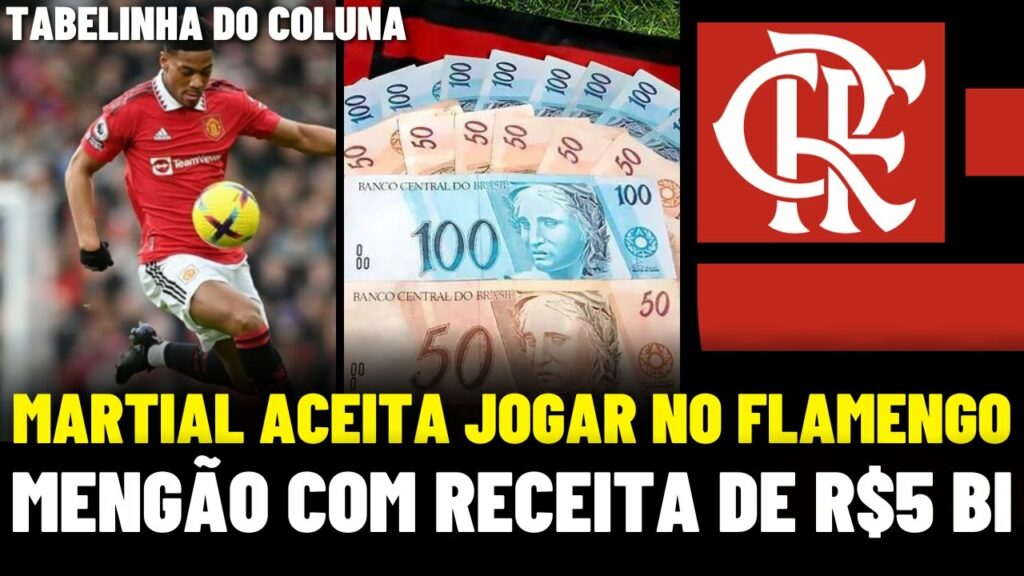 MARTIAL ACEITA JOGAR NO FLAMENGO | PROJEÇÃO DE RECEITA DE R$ 5 BILHÕES | 6 DESFALQUES